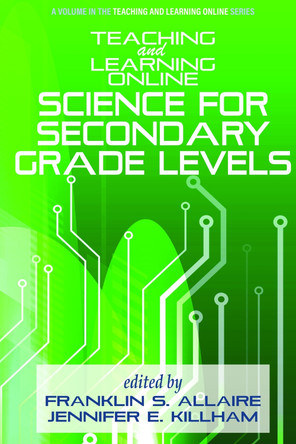 Teaching and Learning Online: Science for Secondary Grade Levels by Franklin S Allaire 9798887301280
