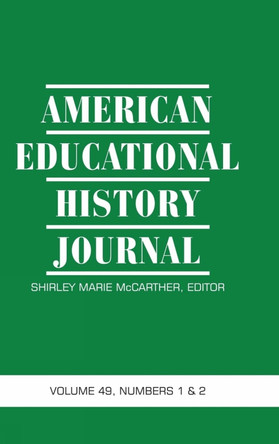 American Educational History Journal Volume 49 Numbers 1 & 2 2022 by Shirley Marie McCarther 9798887300559