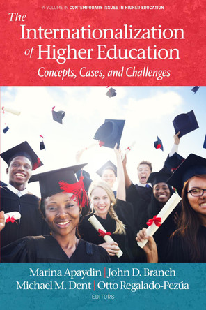 The Internationalization of Higher Education: Concepts, Cases, and Challenges by Marina Apaydin 9798887301693