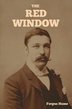The Red Window by Fergus Hume 9798889425120