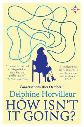 How Isn't It Going?: Conversations After October 7 by Delphine Horvilleur 9798889660606