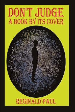 Don't Judge A Book By It's Cover by Reginald Paul 9798889902126