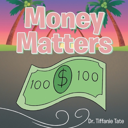 Money Matters by Dr Tiffanie Tate 9798890417763