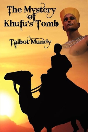 The Mystery of Khufu's Tomb by Talbot Mundy 9781434440624