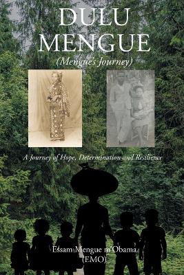 Dulu Mengue: Mengue's Journey by Essam Mengue M'Obama (Emo) 9798890612182