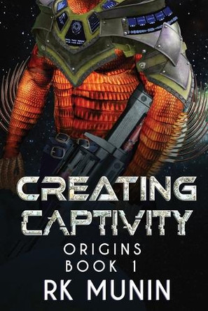 Creating Captivity by Rk Munin 9781962699044