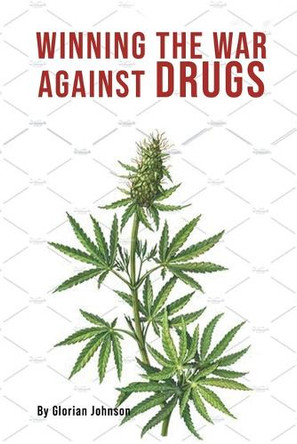Winning the War Against Drugs by Glorian Johnson 9798890906168