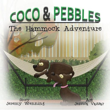 Coco & Pebbles: The Hammock Adventure by Jeremy Wenning 9781532318528