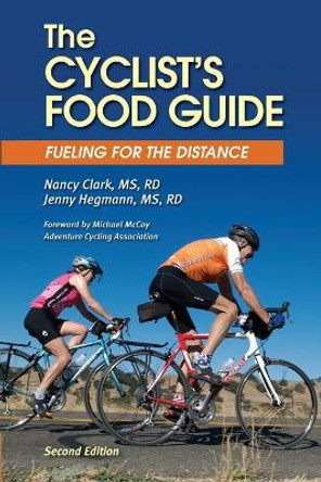 The Cyclist's Food Guide, 2nd Edition: Fueling for the Distance by Rd Jenny Hegmann MS