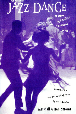 Jazz Dance: The Story Of American Vernacular Dance by Marshall W. Stearns