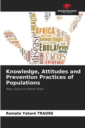 Knowledge, Attitudes and Prevention Practices of Populations by Ramata Yakaré Traore 9786207951697