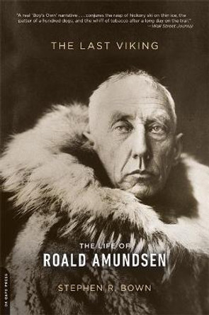 The Last Viking: The Life of Roald Amundsen by Stephen Bown