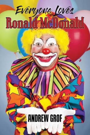 Everyone Loves Ronald McDonald by Andrew Grof 9798893911305