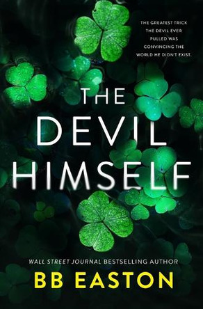 The Devil Himself: A Dark Irish Mafia Romance (Special Edition) by Bb Easton 9798988749486