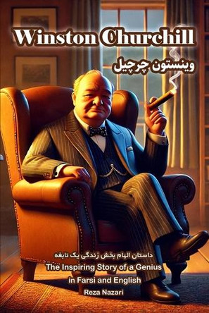 Winston Churchill: The Inspiring Story of a Genius in Farsi and English by Reza Nazari 9798894446301