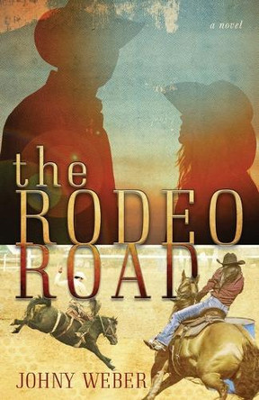 The Rodeo Road by Johny Weber 9798895030004