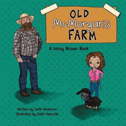 Old McMorgan's Farm: A Leroy Brown Book by Faith Anderson 9798895044209