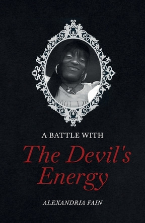 A Battle With the Devil's Energy by Alexandria Fain 9798895690000