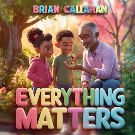 Everything Matters by Brian Callahan 9798895698341