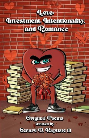 Love: Investment, Intentionality, and Romance by Gerard D Baptiste 9798896604518