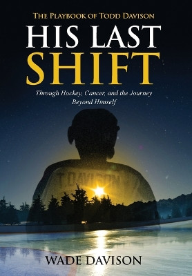 His Last Shift: The Playbook of Todd Davison by Wade Davison 9798985837421