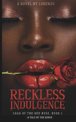 Reckless Indulgence: Sage of the Red Rose by Najzma M Williams 9798986564098