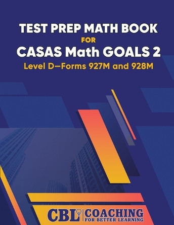 Test Prep Math Book for CASAS Math GOALS 2 Level D-Forms 927M and 928M by Coaching for Better Learning 9798330388547
