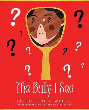 The Bully I See by Jacqueline Yvette Waters 9798987057124