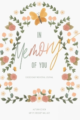 In Memory of You: Guided Baby Memory Journal by Autumn Cohen 9798987298701