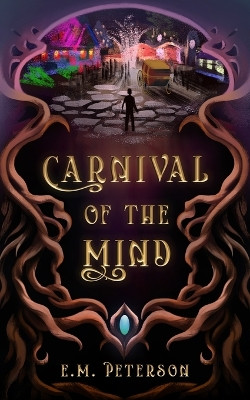 Carnival of the Mind by E M Peterson 9798987569122