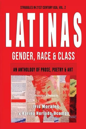 Latinas: Gender, Race, & Class: Struggles in 21st Century USA, Vol. 2 by Iris Morales 9798987651155