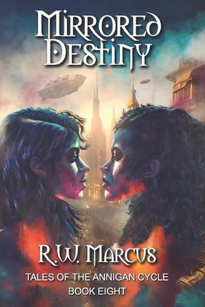 Mirrored Destiny by R W Marcus 9798987718049