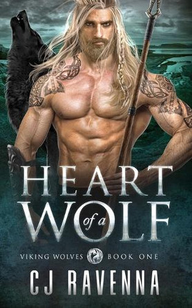 Heart of a Wolf (Viking Wolves Book 1): Paranormal Enemies-to-Lovers Romance by Cj Ravenna 9798987819784