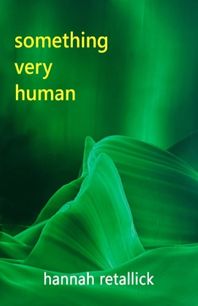 Something Very Human by Hannah Retallick 9781914199769