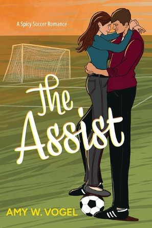 The Assist by Amy W Vogel 9798987995181