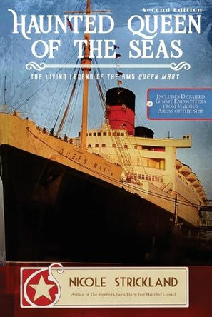The Haunted Queen of the Seas: The Living Legend of the RMS Queen Mary by Nicole Strickland 9798988065432
