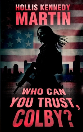 Who Can You Trust, Colby? by Hollis Kennedy Martin 9798988265221