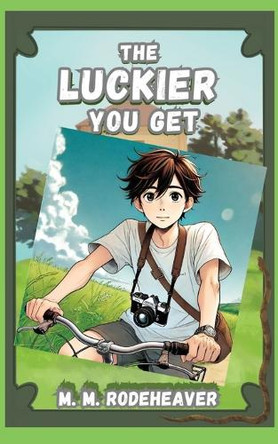 The Luckier You Get by Margaret Rodeheaver 9798988397649
