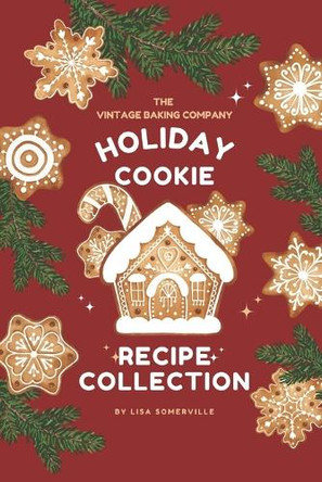 The Vintage Baking Company Holiday Cookie Recipe Collection by Lisa Somerville 9798988557005