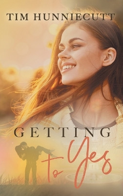 Getting to Yes by Tim Hunniecutt 9798988742012