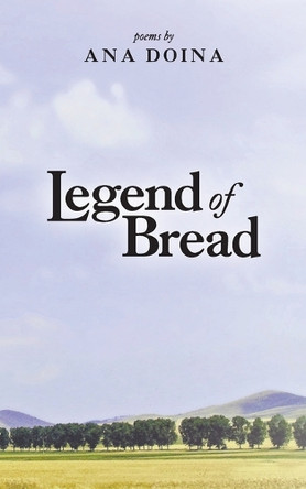 Legend of Bread by Ana Doina 9798989117062