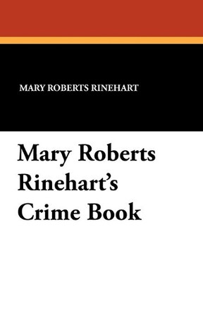 Mary Roberts Rinehart's Crime Book by Mary Roberts Rinehart 9781434412614