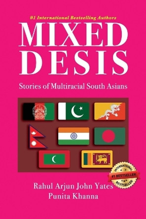 Mixed Desis: Stories of Multiracial South Asians by Punita Khanna 9798989630202