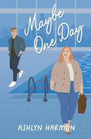 Maybe One Day by Ashlyn Harmon 9798990011700