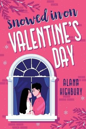 Snowed In on Valentine's Day by Alana Highbury 9798990028401