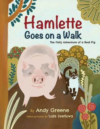 Hamlette Goes on a Walk: The Daily Adventure of a Real Pig by Andy Greene 9798990186675