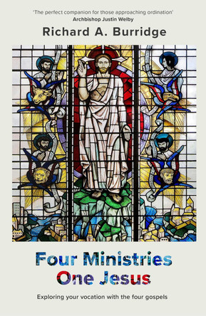 Four Ministries, One Jesus: Exploring Your Vocation With The Four Gospels by Richard Burridge