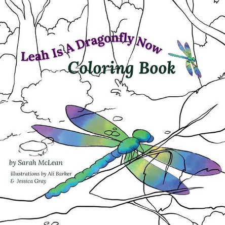 Leah Is A Dragonfly Now Coloring Book by Sarah McLean 9798990505223