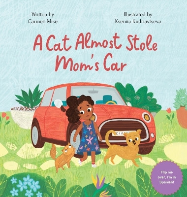 A Cat Almost Stole Mom's Car: Un Gato Casi Roba El Auto De Mamá by Carmen Misé 9798990635241
