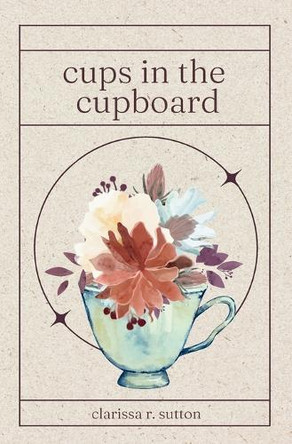cups in the cupboard by Clarissa R Sutton 9798990701205